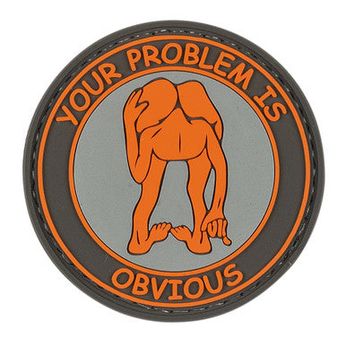 Your Problem Is Obvious Rubber Patch